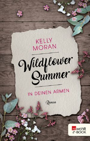 [Wildflower Summer 01] • Wildflower Summer · In deinen Armen